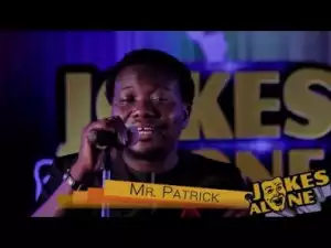 Video: Mr Patrick - Jokes Alone [Ep 10]
